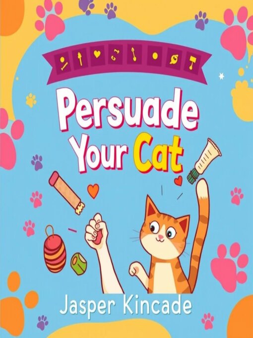 Title details for Persuade Your Cat by Jasper Kincade - Wait list